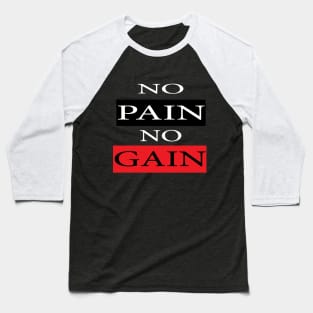 No Pain No Gain Baseball T-Shirt